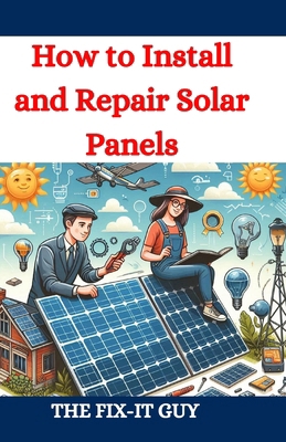 How to Install and Repair Solar Panels: A Compl...            Book Cover