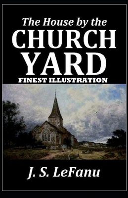 The House by the Church-Yard: (Finest Illustrat... B09S6D3VWK Book Cover