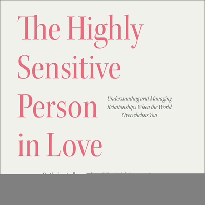 The Highly Sensitive Person in Love: Understand... 1541406516 Book Cover