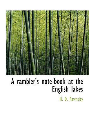 A Rambler's Note-Book at the English Lakes [Large Print] 1116003872 Book Cover