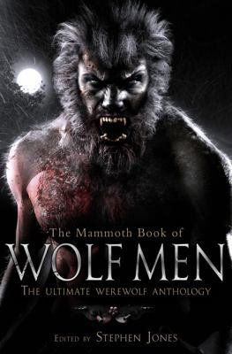 The Mammoth Book of Wolf Men: The Ultimate Were... 0762437979 Book Cover