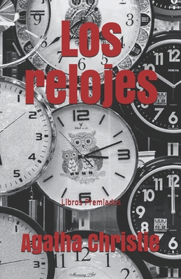 Los relojes: Libros Premiados [Spanish] B08993YRVX Book Cover