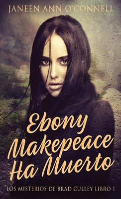 Ebony Makepeace Ha Muerto [Spanish] 4824156335 Book Cover