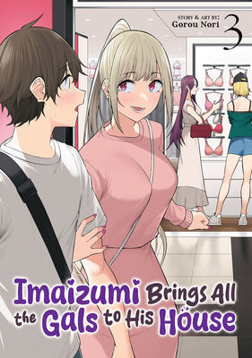 Imaizumi Brings All the Gals to His House Vol. 3 B0DK4M5292 Book Cover