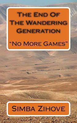 The End Of The Wandering Generation: No More Games 1492182680 Book Cover