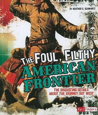 The Foul, Filthy American Frontier: The Disgust... 1429663529 Book Cover