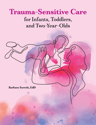 Trauma-Sensitive Care for Infants, Toddlers, an... 0876599188 Book Cover