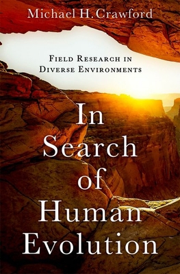 In Search of Human Evolution: Field Research in... 0197679404 Book Cover