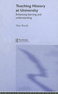 Teaching History at University: Enhancing Learn... 0415305365 Book Cover