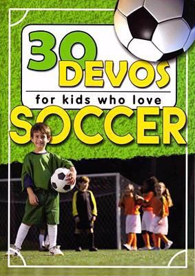 30 Devos for Kids Who Love Soccer 1583344942 Book Cover