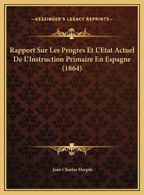 Rapport Sur Les Progres Et L'Etat Actuel De L'I... [French] 1169597416 Book Cover