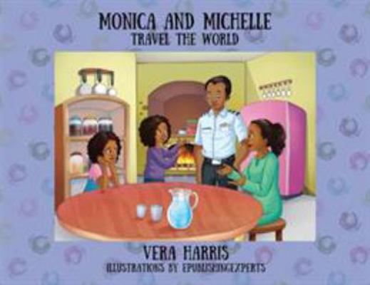 Monica and Michelle: Travel the World 147879433X Book Cover