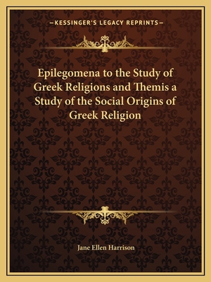 Epilegomena to the Study of Greek Religions and... 1162584378 Book Cover