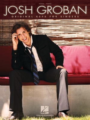 Josh Groban: Original Keys for Singers 1423436563 Book Cover