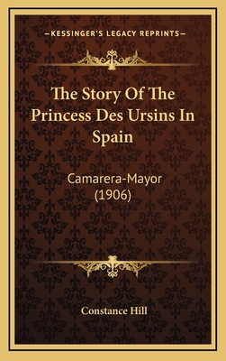 The Story Of The Princess Des Ursins In Spain: ... 116520942X Book Cover