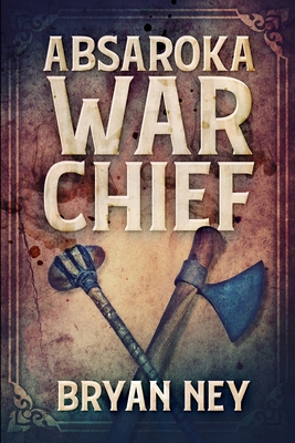 Absaroka War Chief 1034895931 Book Cover
