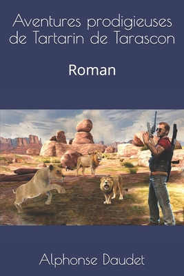 Aventures prodigieuses de Tartarin de Tarascon:... [French] [Large Print]            Book Cover