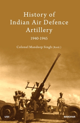 History of Indian Air Defence Artillery 1940-1945 9391928641 Book Cover