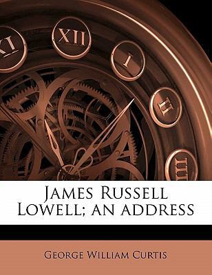 James Russell Lowell; An Address 1176738003 Book Cover