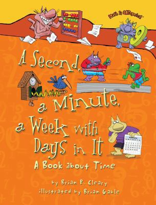 A Second, a Minute, a Week with Days in It: A B... 146772050X Book Cover