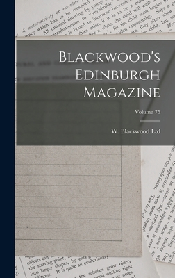 Blackwood's Edinburgh Magazine; Volume 75 1018624074 Book Cover
