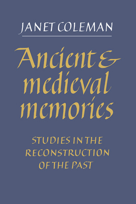 Ancient and Medieval Memories: Studies in the R... 0521411440 Book Cover