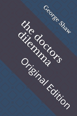 The doctors dilemma: Original Edition B093B4M927 Book Cover