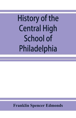 History of the Central High School of Philadelphia 9353926106 Book Cover