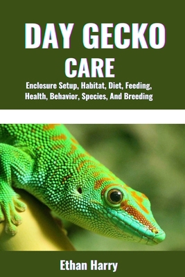 Day Gecko Care: Enclosure Setup, Habitat, Diet,... B0DCV81SQQ Book Cover