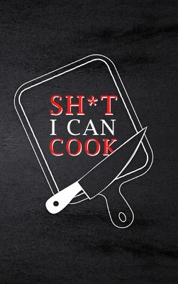 Sh*t I Can Cook Book Cover