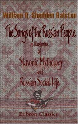 The Songs of the Russian People, as Illustrativ... 1402179219 Book Cover