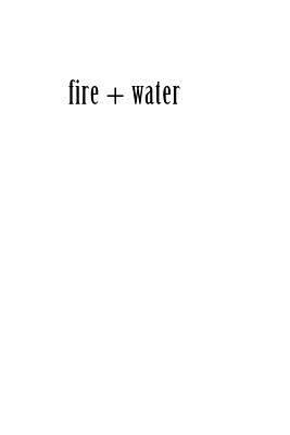 fire + water 1535179015 Book Cover