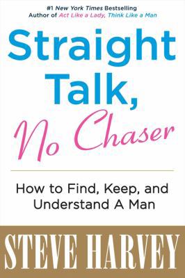 Straight Talk, No Chaser: How to Find, Keep, an... 0062003690 Book Cover