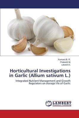 Horticultural Investigations in Garlic (Allium ... 3659585963 Book Cover