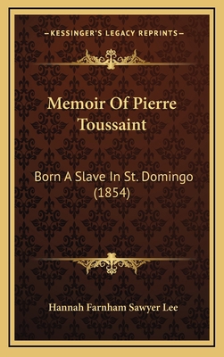 Memoir Of Pierre Toussaint: Born A Slave In St.... 1164220489 Book Cover