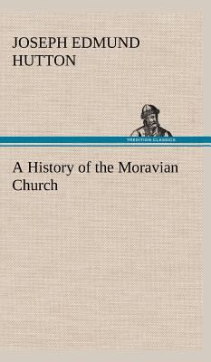 A History of the Moravian Church 3849164705 Book Cover