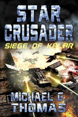 Star Crusader: Siege of Kalar 1093831871 Book Cover