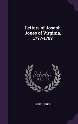 Letters of Joseph Jones of Virginia, 1777-1787 1359528563 Book Cover