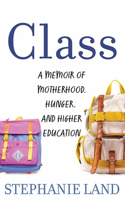 Class: A Memoir of Motherhood, Hunger, and High... [Large Print] 1638089868 Book Cover