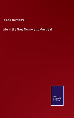 Life in the Grey Nunnery at Montreal 3375146418 Book Cover