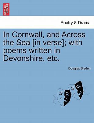 In Cornwall, and Across the Sea [In Verse]; Wit... 1241153280 Book Cover