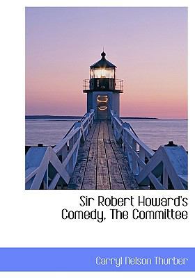 Sir Robert Howard's Comedy, the Committee 111511767X Book Cover