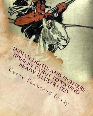 Indian Fights and Fighters (1904) by Cyrus Town... 1530076986 Book Cover