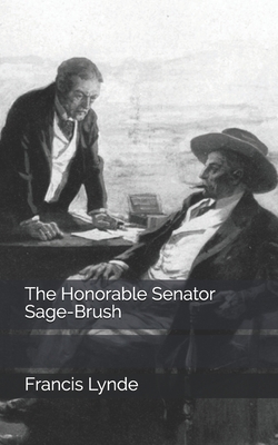 The Honorable Senator Sage-Brush B0857BGQ6Z Book Cover