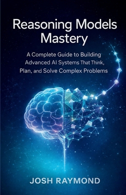 Reasoning Models Mastery: A Complete Guide to B... B0G9VSYGM8 Book Cover
