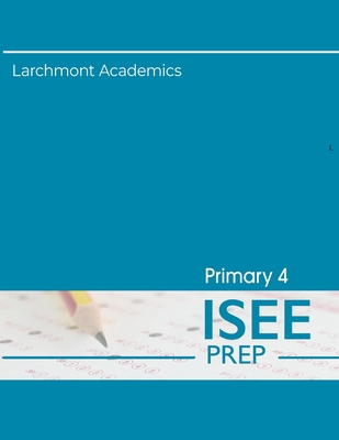 Primary 4 ISEE Preparation: Three Full Length T... B0HJRXJFHT Book Cover