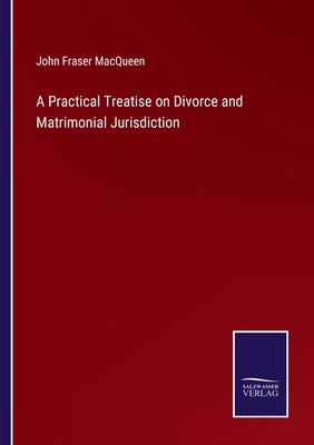 A Practical Treatise on Divorce and Matrimonial... 3375143567 Book Cover