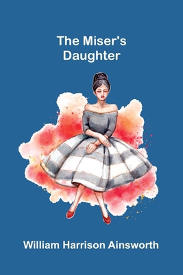 The Miser'S Daughter 9371772662 Book Cover