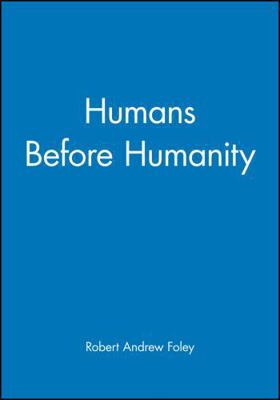 Humans Before Humanity 0631205284 Book Cover