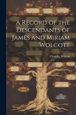 A Record of the Descendants of James and Miriam... 1022039946 Book Cover